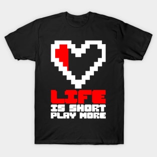 Life is short, play more, gaming design, gamer gift idea T-Shirt
